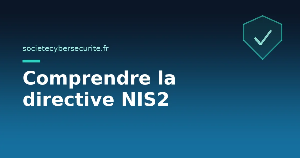 Comment comprendre et se préparer à la directive NIS2 ?